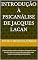 Livro Introdução à Psicanálise de Jacques Lacan: Contextualização Histórica e Biografia, Situação da teoria lacaniana dentro do movimento psicanalítico e seu impacto na psicologia contemporânea