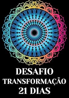 Livro DESAFIO TRANSFORMAÇÃO 21 DIAS : Transforme sua rotina matinal: O poder dos primeiros minutos do dia