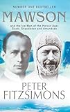 Front cover for the book Mawson: And the Ice Men of the Heroic Age: Scott, Shackleton and Amundsen. by Peter FitzSimons