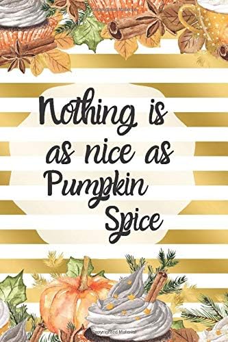 Nothing is as nice as Pumpkin Spice -: 6x9 dotted lined journal for pumpkin spice lovers Great gift for pumpkin spice lovers, creme paper - for the Fall season