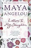 Letter to My Daughter by Maya Angelou