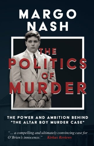 The Politics of Murder: The Power and Ambition Behind "The Altar Boy Murder Case"