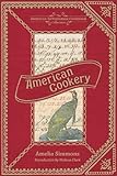 American Cookery (American Antiquarian Cookbook Collection)