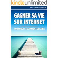 Gagner sa vie sur Internet: Pourquoi et comment le faire? (French Edition) book cover Gagner sa vie sur Internet: Pourquoi et comment le faire? (French Edition) book cover