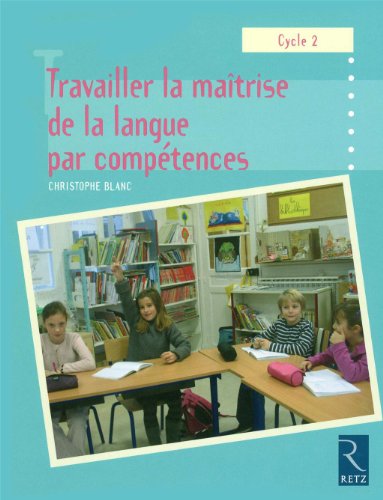 Travailler la maîtrise de la langue par compétences