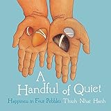 A Handful of Quiet: Happiness in Four Pebbles by Thich Nhat Hanh