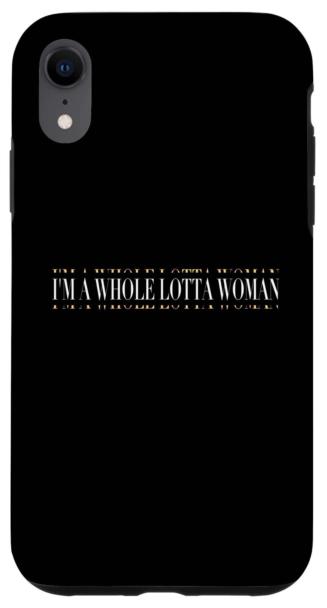 iPhone XR I'm A Whole Lotta Woman Quote Body Positivity Motivational Case