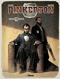 Pinkerton Tome 2 Dossier Abraham Lincoln 1861 Babelio