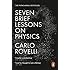 Seven Brief Lessons on Physics