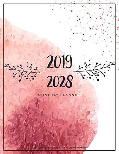 Ten Years 2019-2028 Monthly Calendar Planner: Ten Years | January 2019 to December 2028 Monthly Calendar Planner For Academic Agenda Schedule ... WaterColor Design (10 Years Calendar Planner) by Kay K. Pardee
