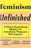 Feminism Unfinished: A Short, Surprising History of American Women’s Movements