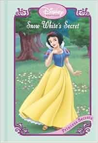Snow White S Secret Disney Princess Secrets Rh Disney Artful Doodlers Ltd 9780736423267