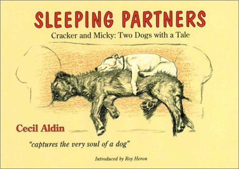 Sleeping Partners: Cracker and Micky: Two Dogs with a Tale (Cracker and Micky, the Stars of Cecil Al by Cecil Aldin