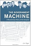 The Government Machine - A Revolutionary History of the Computer