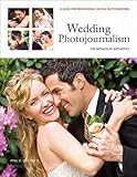 Wedding Photojournalism: The Business of Aesthetics: A Guide for Professional Digital Photographers by Paul D Van Hoy