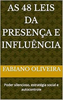 Livro As 48 Leis da Presença e Influência: Poder silencioso, estratégia social e autocontrole