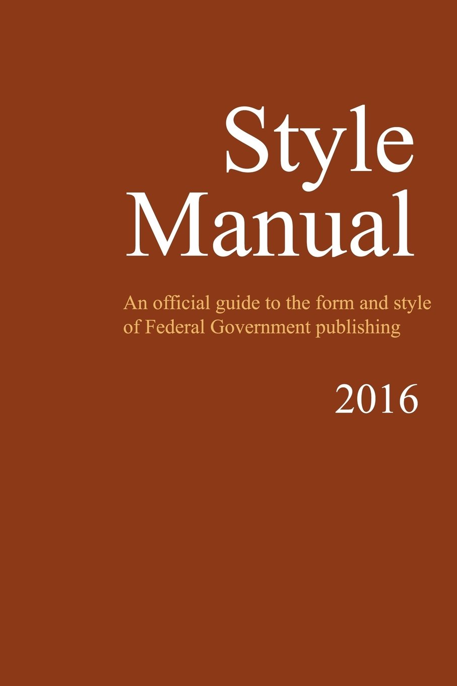 Style Manual: An Official Guide to the Form and Style of Federal Government  Publishing: U.S. Government: 9781986408059: Amazon.com: Books