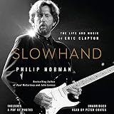 Slowhand: The Life and Music of Eric Clapton by 