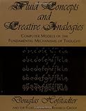 Fluid Concepts and Creative Analogies: Computer Models Of The Fundamental Mechanisms Of Thought