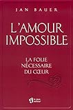 L'amour impossible : La folie nécessaire du coeur by 