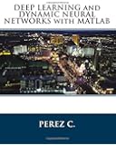 DEEP LEARNING and DYNAMIC NEURAL NETWORKS with MATLAB