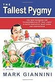The Tallest Pygmy : The New Paradigm for Transformative IT that Every C-Suite Executive Must Know and Understand, Giannini, Mark, 061545108X
