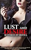 Lust and Desire: 50 Stories of Erotica
