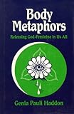 Body Metaphors: Releasing God-Feminine in Us All