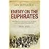 Enemy on the Euphrates: The British Occupation of Iraq and the Great Arab Revolt 1914-1921