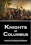 Knights of Columbus,  Illustrated... A Complete Ritual and History of the First Three Degrees...An Historical Sketch of the Institution Knights of Columbus (1920)