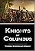 Knights of Columbus, Illustrated... A Complete Ritual and History of the First Three Degrees...An Historical Sketch of the Institution Knights of Columbus (1920)
