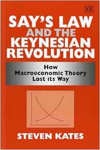 Says Law And The Keynesian Revolution How Macroeconomic