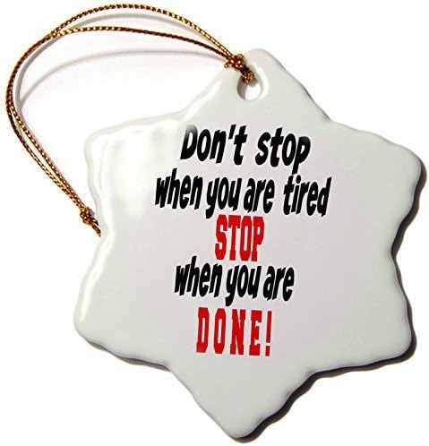 Christmas Craft Tree Decorations Dont Stop When You Are Tired Stop When Yo Opular Saying Snowflake Christmas Ornament Porcelain Present