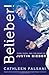 Belieber!: Fame, Faith, and the Heart of Justin Bieber - Book by Cathleen Falsani