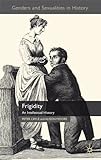 Frigidity : An Intellectual History, Cryle, Peter and Moore, Alison, 0230303455