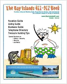 The Bay Islands 411-911 Book, Vacation, Living And Working ...