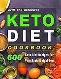 Keto Diet Cookbook For Beginners 2019: 600 Keto Diet Recipes for Your Rapid Weight Loss by Jeanne Rollison