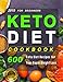 Keto Diet Cookbook For Beginners 2019: 600 Keto Diet Recipes for Your Rapid Weight Loss by Jeanne Rollison