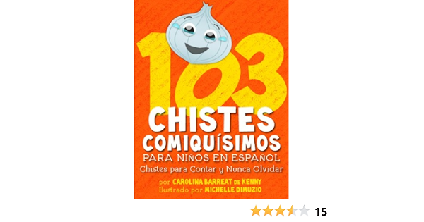 103 Chistes Comiquisimos Para Ninos En Espanol Chistes Para Contar Y Nunca Olvidar Spanish Edition Kindle Edition By De Kenny Carolina Barreat Michelle Dimuzio Children Kindle Ebooks Amazon Com