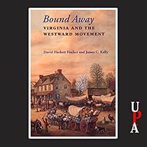 Bound Away: Virginia and the Westward Movement Bound Away: Virginia and the Westward Movement
