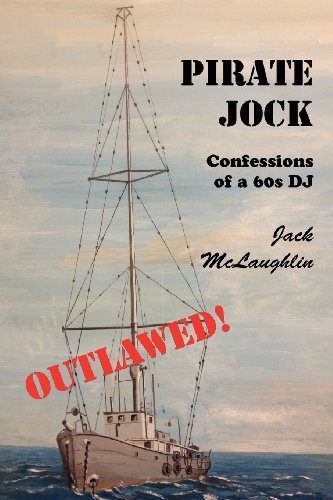 Pirate Jock: Confessions of a 60s DJ by Jack McLaughlin