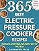 PRESSURE COOKER RECIPES: 365 Electric Pressure Cooker Recipes (pressure cooker recipes for electric pressure cookers, pressure cooker, pressure cooker recipes, electric pressure cooker cookbook)