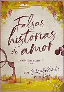 Livro Falsas Histórias de Amor (Onde está o Amor? Livro 1)