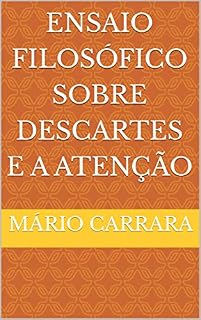 Livro Ensaio Filosófico Sobre Descartes e A Atenção