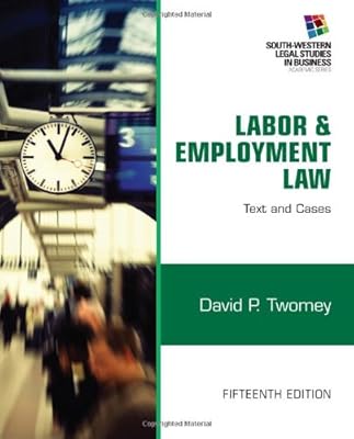 Labor and Employment Law: Text & Cases (South-Western Legal Studies in Business)