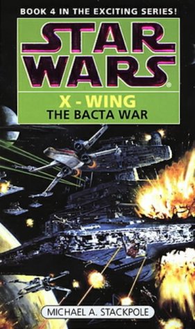 Bacta War (Star Wars X-Wing): Stackpole, Michael A.: 9780553409246 ...