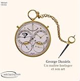 George Daniels : Un maître horloger et son art by