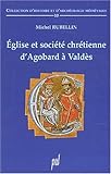 Eglise et societe chretienne d'agobard a valdes by 