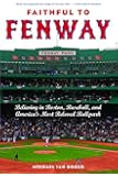 Faithful to Fenway: Believing in Boston, Baseball, and America's Most Beloved Ballpark