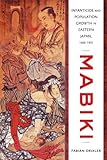 Mabiki: Infanticide and Population Growth in Eastern Japan, 1660-1950 (Asia: Local Studies / Global Themes)